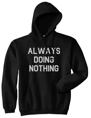 Always Doing Nothing Mens Pullover Hoodie